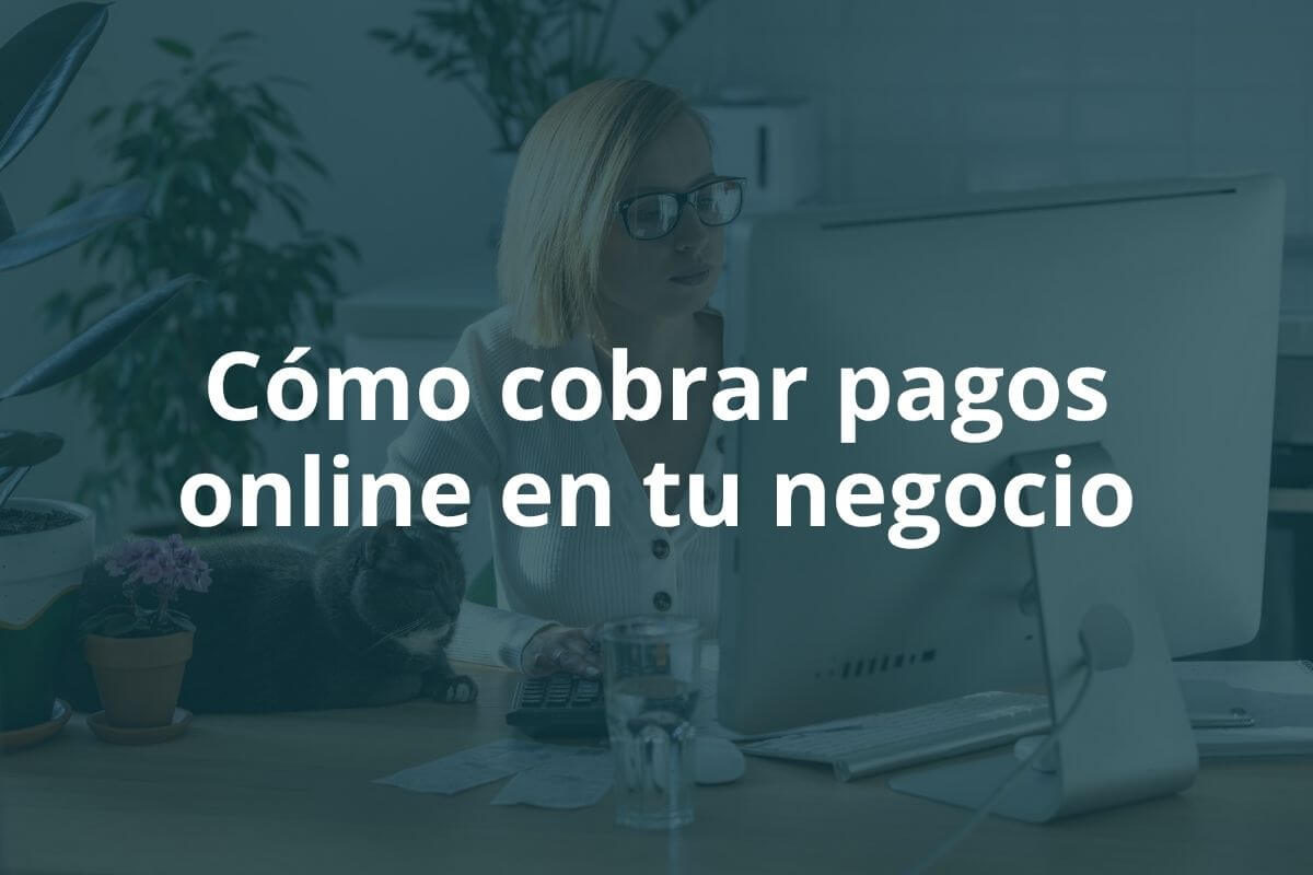 Cómo cobrar pagos online en tu negocio
