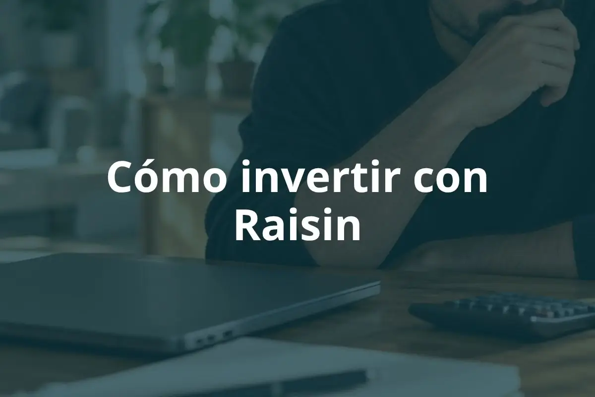 Cómo invertir con Raisin
