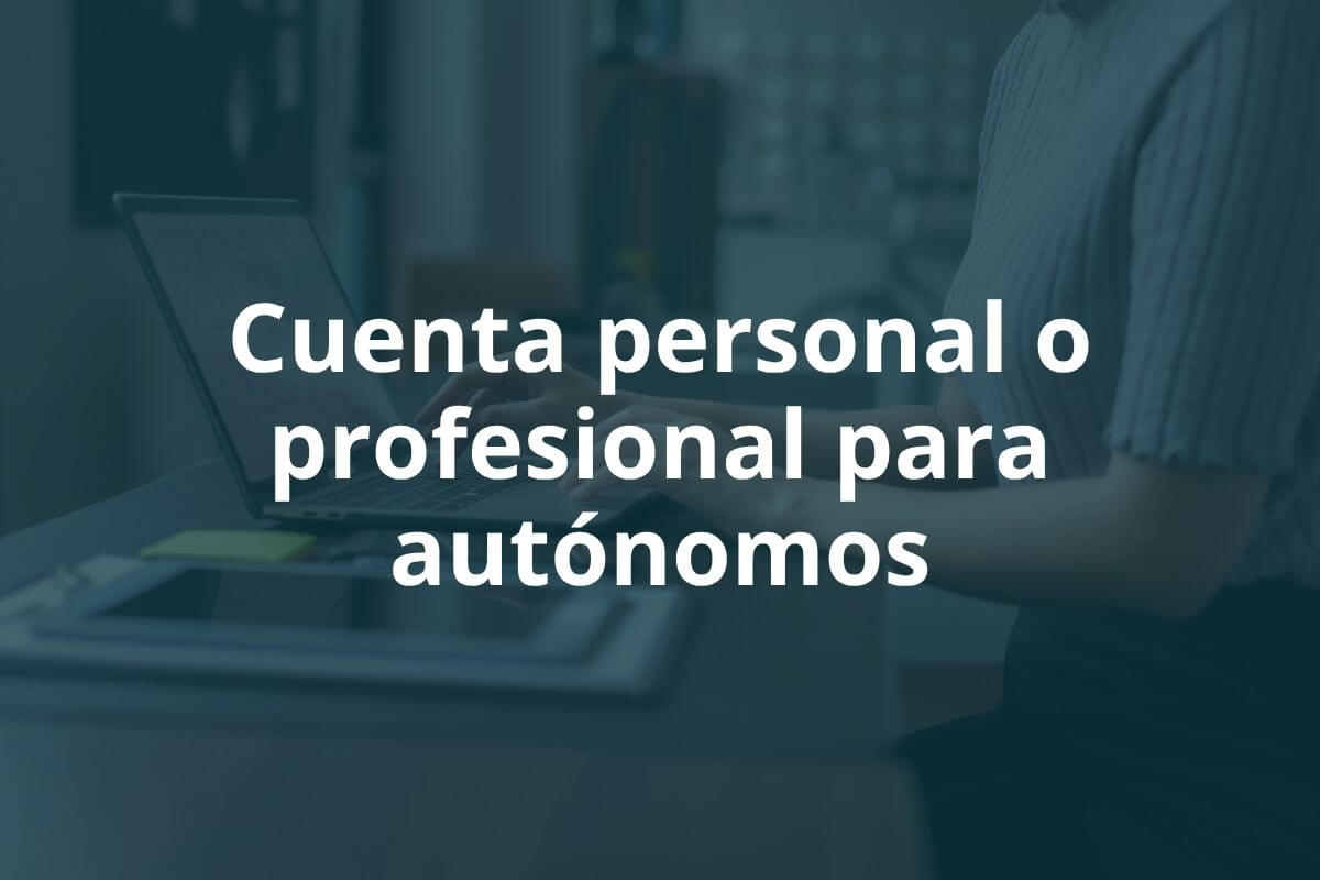 Cuenta personal o profesional para autónomos