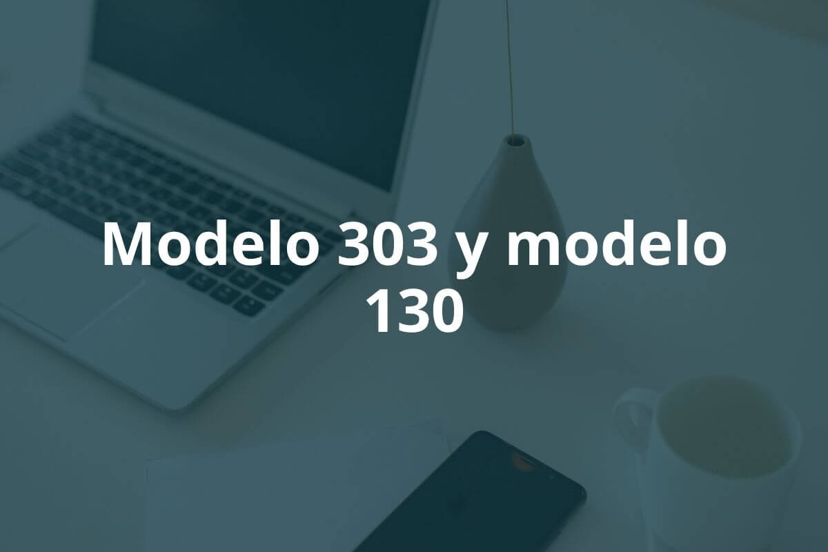 Modelo 303 y modelo 130