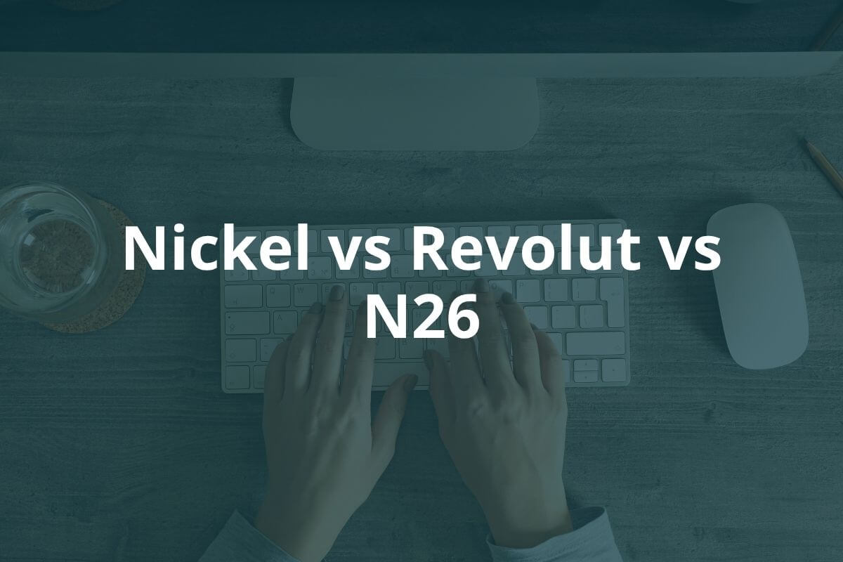 Nickel vs Revolut vs N26