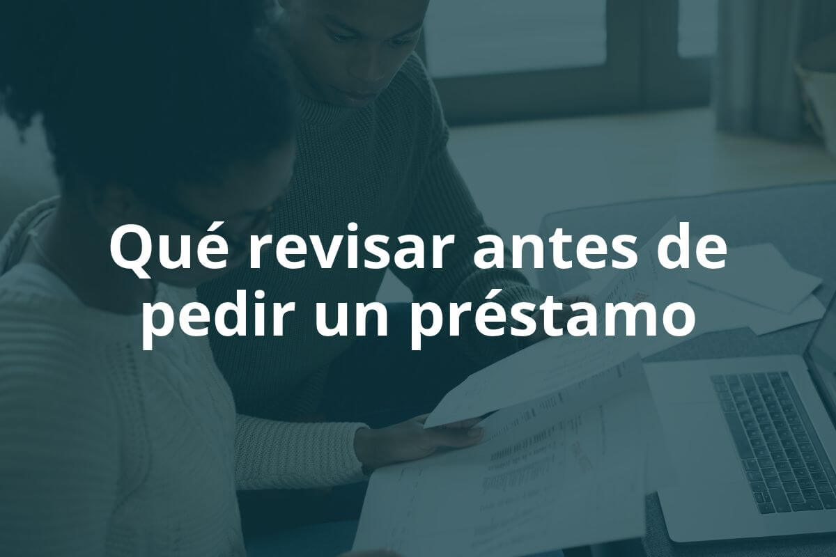 Qué revisar antes de pedir un préstamo