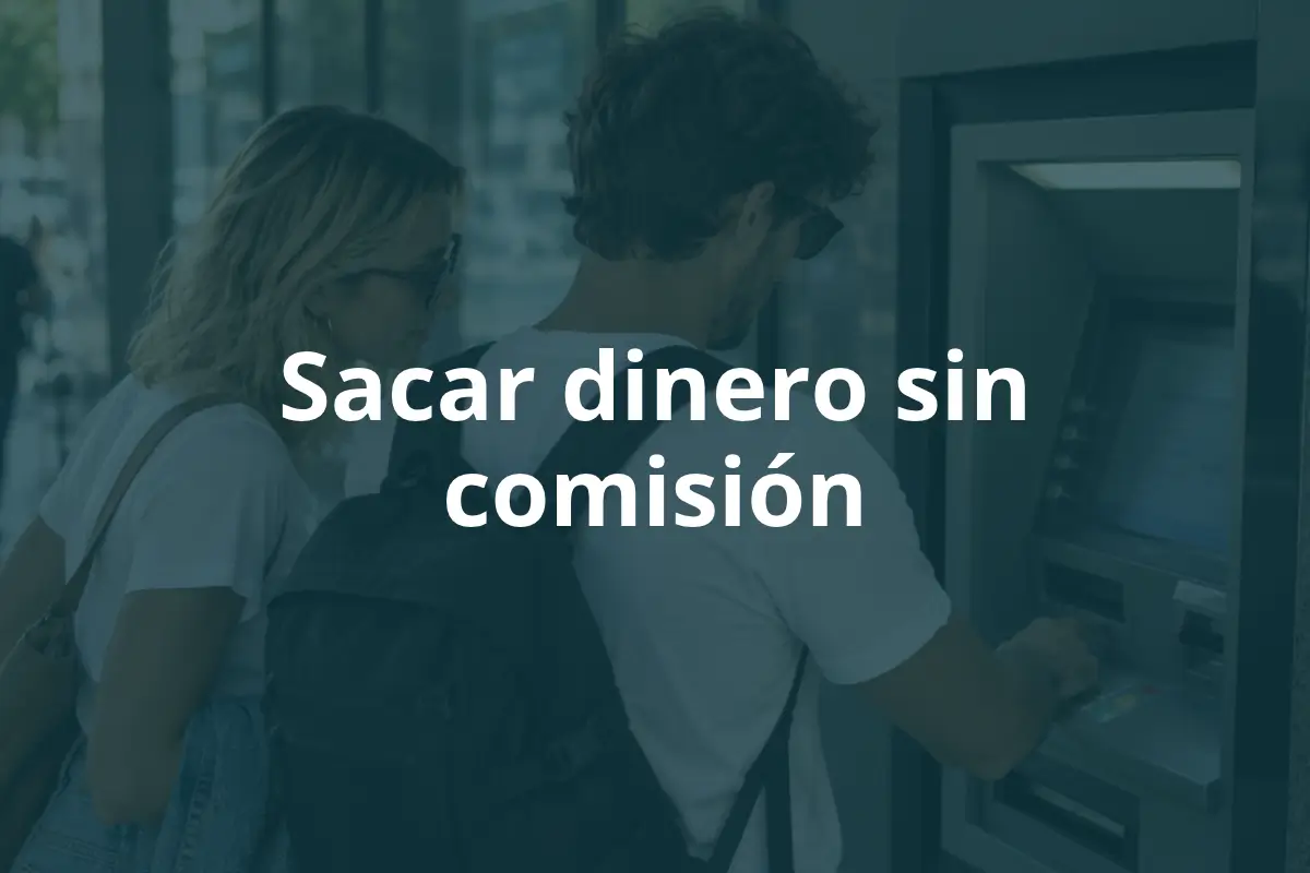 Sacar dinero sin comisión