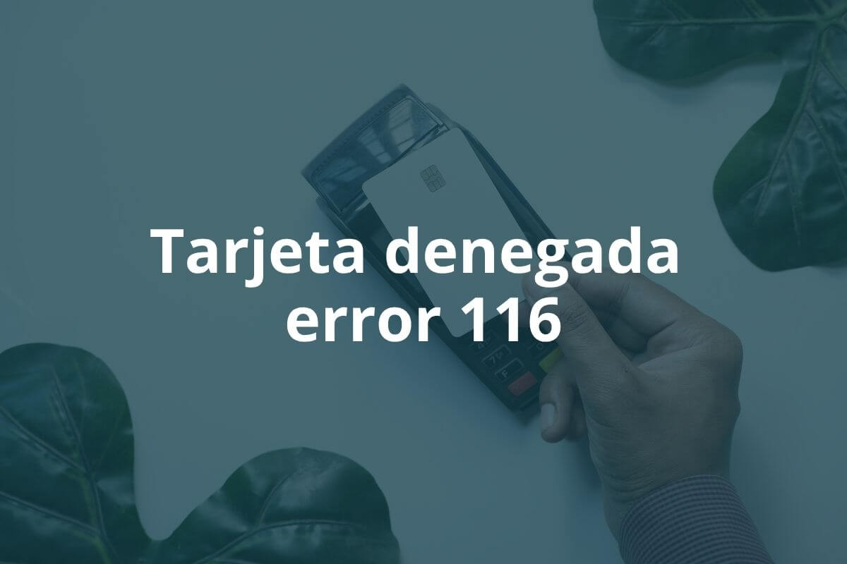 Tarjeta denegada causa 116
